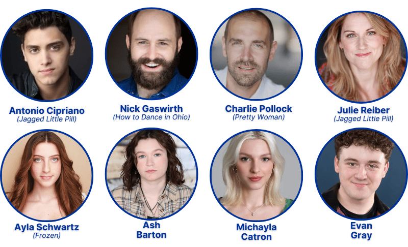 Antonio Cipriano (Jagged Little Pill); Nick Gaswirth (How to Dance in Ohio); Charlie Pollock (Pretty Woman); Julie Reiber (Jagged Little Pill); Ayla Schwartz (Frozen); Ash Barton; Michayla Catron; Evan Gray 